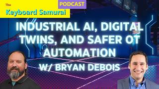 Bryan DeBois - Industrial AI, Digital Twins, and Safer OT Automation