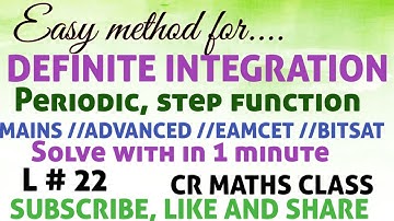 DEFINITE INTEGRATION Periodic stepfunction/part 22/Mains and Advanced/Eamcet, Bitsat//CR MATHS CLASS