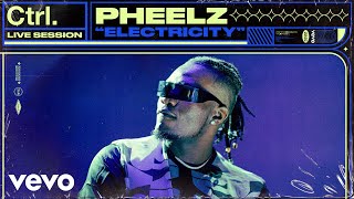 Pheelz - Electricity (Live Session) | Vevo Ctrl