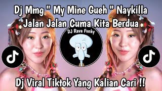 DJ MMG ' MY MINE GUEH ' || DJ TREND MAKE UP NAYKILLA VIRAL TIKTOK 2026 !!