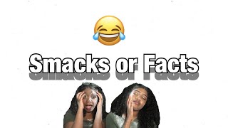 SMACKS OR FACTS