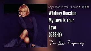 Whitney Houston - My Love Is Your Love (639hz)
