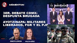 3er. debate CDMX: despunta Brugada / Caso Ayotzinapa: el ejército, la FGR y el Poder Judicial