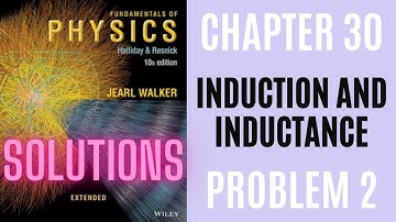 Halliday resnick chapter 30 problem 2 solution | Fundamentals of physics 10e solutions