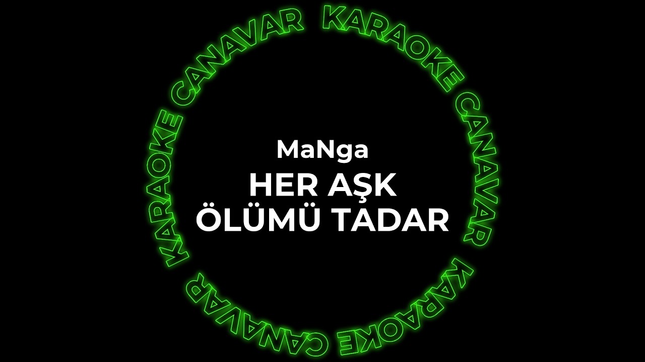 Her Aşk Ölümü Tadar – MaNga karaoke videosu