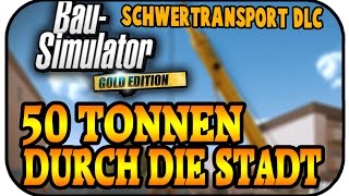 MIT 50 TONNEN DURCH DIE STADT - BAU SIMULATOR 2015 SCHWERLAST DLC #03 - Lets Play Bau Simulator 15 screenshot 3