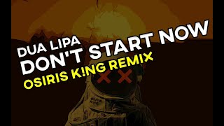 Dua Lipa - Don't Start Now (Osiris K!NG Remix) Resimi