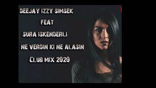 Deejay izzy Simsek feat Sura iskenderli -- Ne verdin ki Ne Alasin ( Remix 2020 ) Resimi
