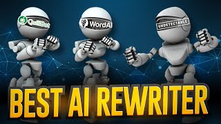 Undetectable AI Vs Word AI Vs Quillbot  Which Is The Best AI Rewriter?