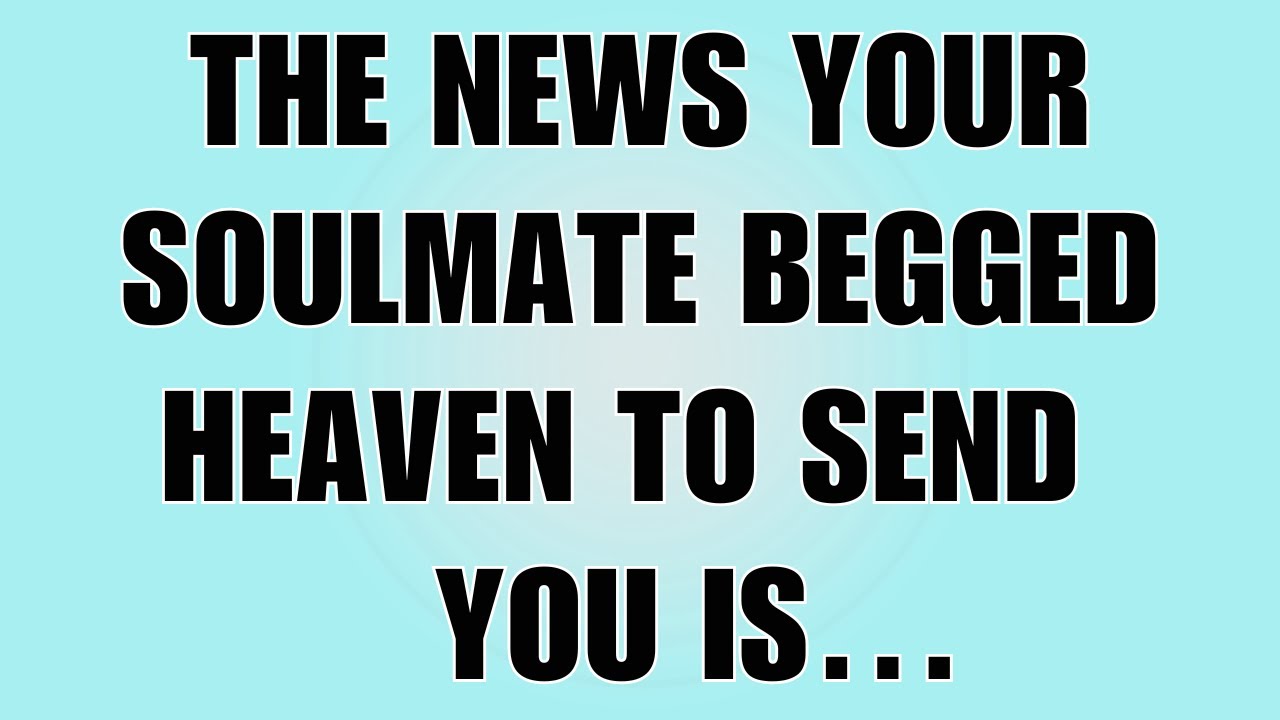 👉God Says: The News Your Soulmate Begged Heaven to Send You Is… | God Message Today