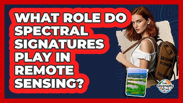 What Role Do Spectral Signatures Play in Remote Sensing?