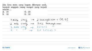 jika lima mata uang logam dilempar undi, banyak anggota ruang sampel yang terjadi adalah ....A. 1...