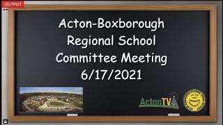 Acton - Boxborough Regional School Committee Meeting 6/17/2021