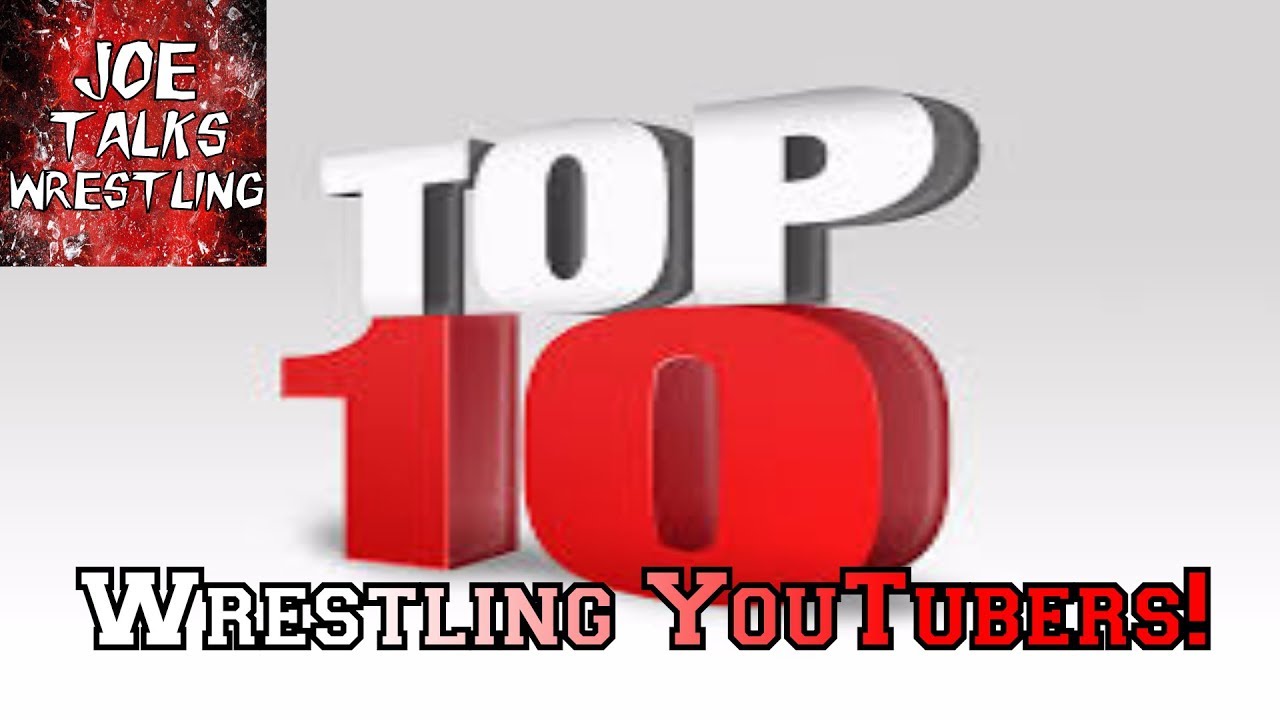 Top 10 Wrestling YouTubers!! YouTube