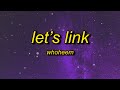 WhoHeem - Let's Link (Lyrics) | i like you I don't give a fuck about your boyfriend
