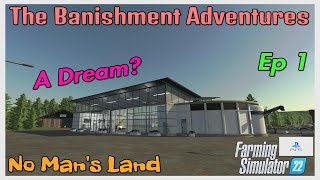 The Banishment Adventures / No Man's Land / Ep 1 / A Dream? / FS22 / PS5 / RustyMoney Gaming