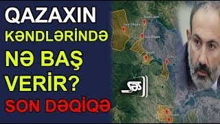 Qazaxın kəndlərində nə baş verir? - SON DƏQİQƏ