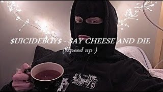 $UICIDEBOY$   SAY CHEESE AND DIE (speed  up + reverb )  music