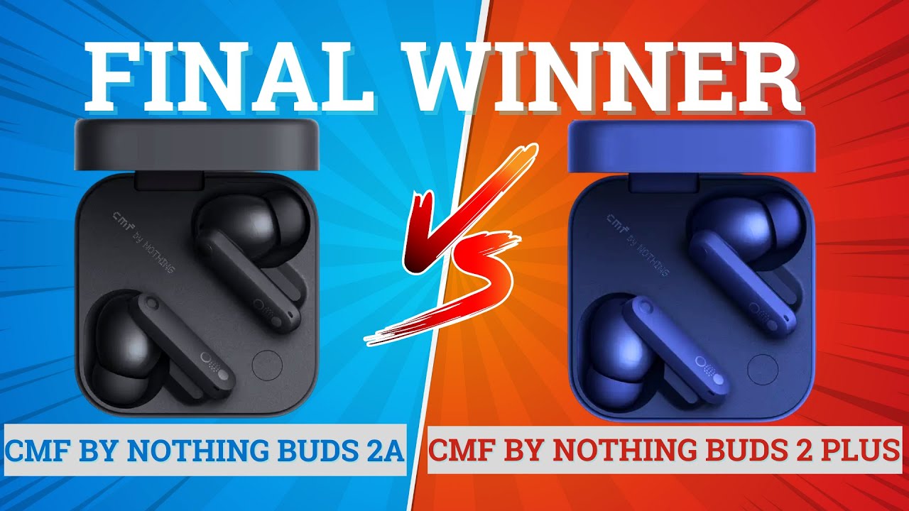 CMF by Nothing Buds 2 Plus vs CMF by Nothing Buds 2a⚡Full Comparison ⚡Best for Music Bass & Gaming 🔥