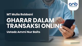 Gharar Dalam Transaksi Online | Ustadz Ammi Nur Baits, ST., BA