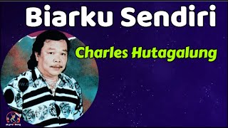 Charles Hutagalung  -  Biarku Sendiri  (Lirik Lagu)