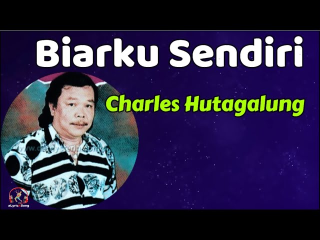 Charles Hutagalung  -  Biarku Sendiri  (Lirik Lagu) class=