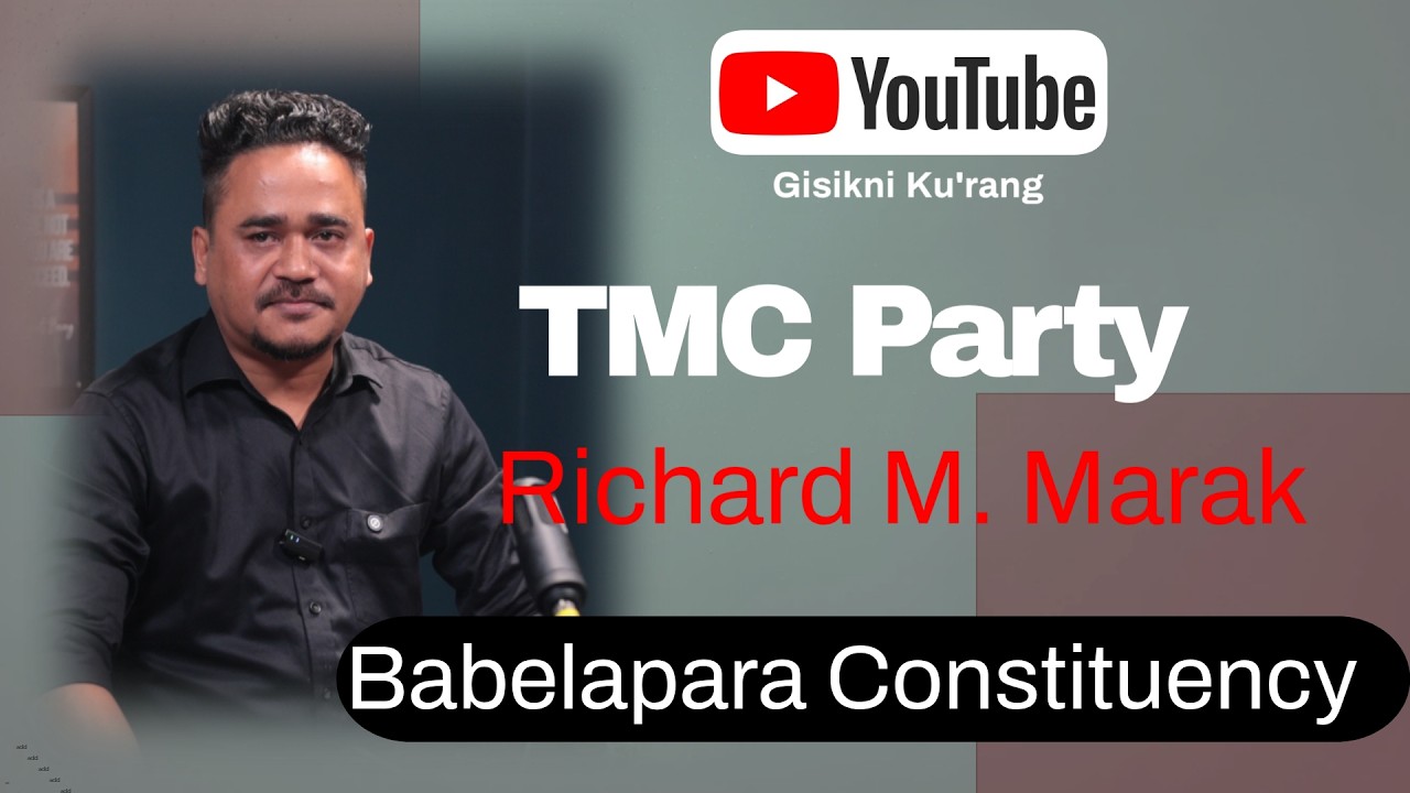 Babelapara-na TMC Candidate - Richard M. Marak (na'simangni candidate-ko ma'sie ra'chengbo)