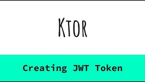 23. Ktor - Creating JWT Token