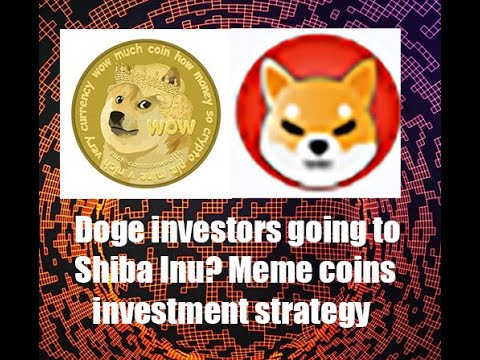 Doge investors switching to Shiba Inu? Meme coin investment strategy.