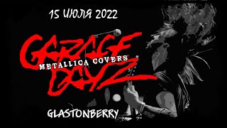 Garage Dayz (Metallica covers) - 15.07.2022, Гластонберри