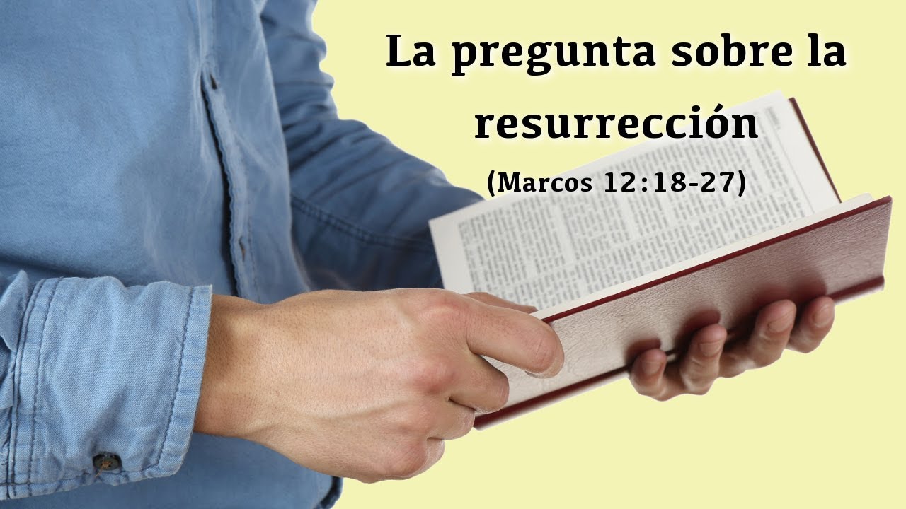 La pregunta sobre la resurrección (Marcos 12:18-27) - YouTube