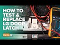 How to test & replace door latch on LG dishwasher part # AGM76149901
