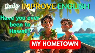 Improve Your English (My Hometown) | Learn English Through StoryI Listening Skills - Speaking Skills