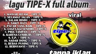 Tipe-x full album pilihan terbaik tanpa iklan #tipex #album #tipexband