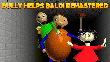 Bully Helps Baldi (Remastered) [Baldi