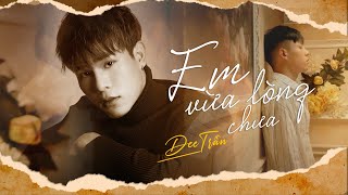 EM VỪA LÒNG CHƯA (#EVLC) - DEE TRẦN || OFFICIAL MV