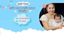 SOKI TIUM - sữa giúp bé ngủ ngon, sâu giấc - YouTube