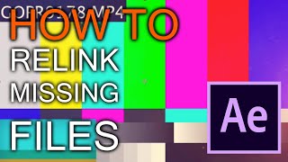 How to Relink Missing Files in After Effect