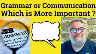 Communication Vs Grammar Which Is Better - Communication Or Grammar Which Is More Important