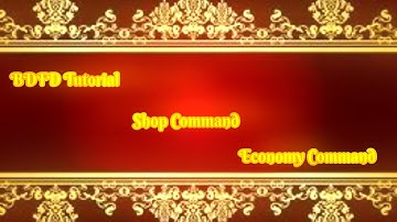 BDFD Tutorials, Shop Command •Economy Command•