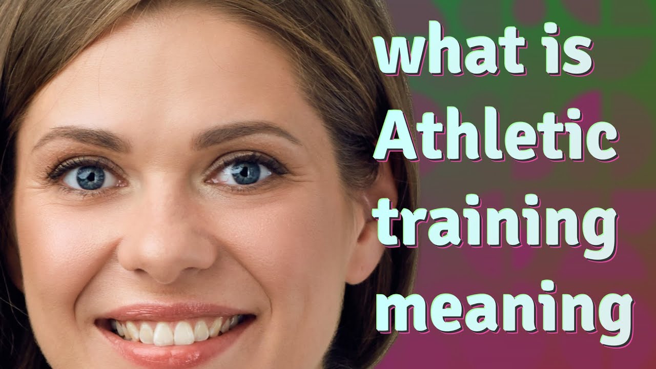 Athletic Training Meaning Of Athletic Training YouTube Athletic Training Meaning Of Athletic Training YouTube
