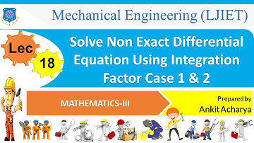 L 18 Non Exact Differential Equation Case 1 and 2 | Mathematics-III | Mechanical