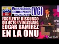 Excelente discurso del actor venezolano Édgar Ramírez en la ONU - (VG)