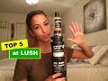 Top 5 favorite lush products