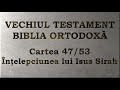 47. Înțelepciunea lui Isus Sirah - Vechiul Testament - Biblia Ortodoxă - Lectură 2020