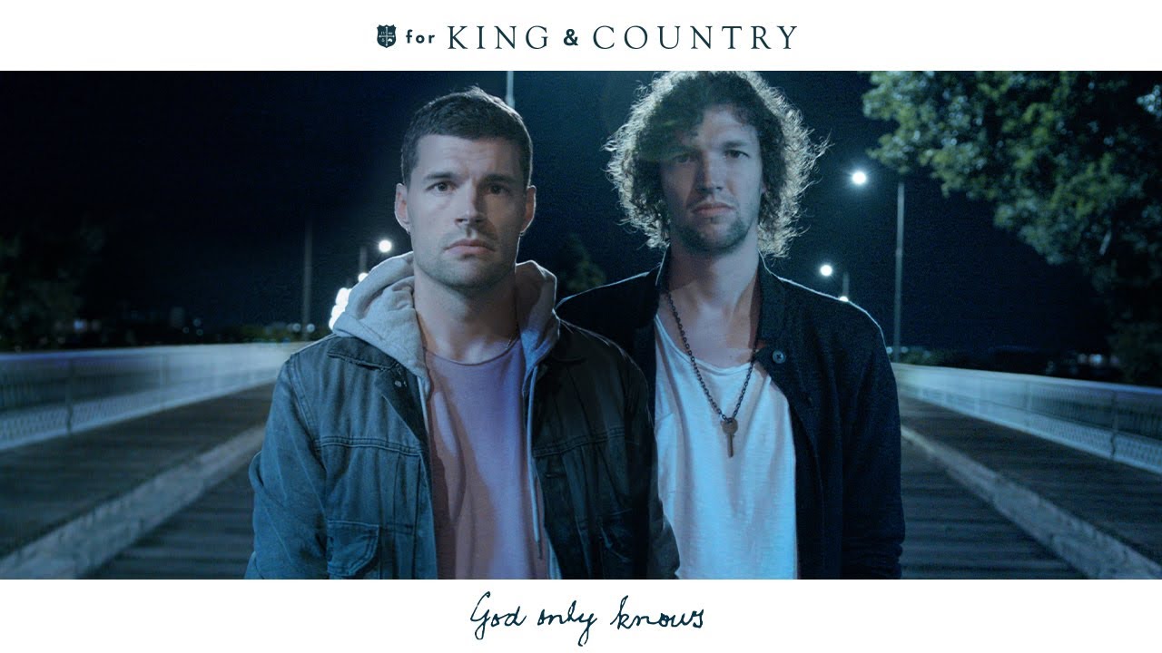 for KING & COUNTRY – God Only Knows (Official Music Video)