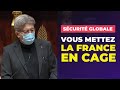 Sécurité globale : vous mettez la France en cage !