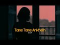 Tarse Tarse Ankhein [Slowed+Reverb] Lofi || SK Lofi