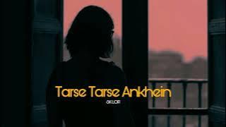 Tarse Tarse Ankhein [Slowed Reverb] Lofi || SK Lofi