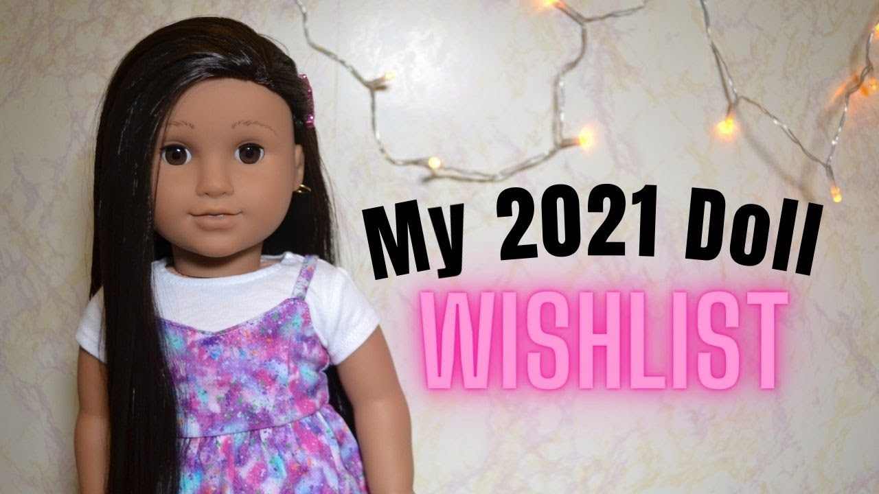My 2021 American Girl Doll Wishlist